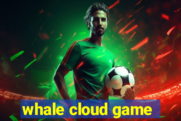 whale cloud game